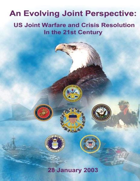 Chairman of the Joint Chiefs of Staff · An Evolving Joint Perspective: Us Joint Warfare and Crisis Resolution in the 21st Century (Paperback Book) (2012)