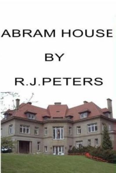 Cover for R J Peters · Abram House (Paperback Book) (2013)