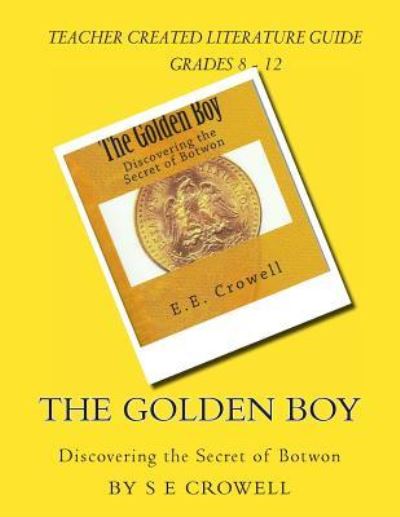 S E Crowell · The Golden Boy: Discovering the Secret of Botwon, Literature Guide (Paperback Book) (2013)