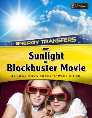 From Sunlight to Blockbuster Movies An Energy Journey Through the World of Light - Andrew Solway - Books - Capstone - 9781484608821 - 2015