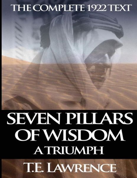 Cover for T E Lawrence · Seven Pillars of Wisdom: a Triumph: the Complete 1922 Text (Paperback Book) (2013)