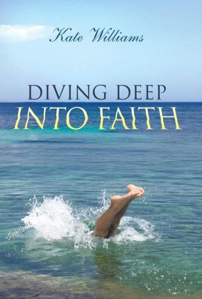 Cover for Kate Williams · Diving Deep into Faith (Hardcover bog) (2013)