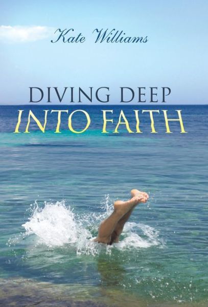 Cover for Kate Williams · Diving Deep into Faith (Innbunden bok) (2013)