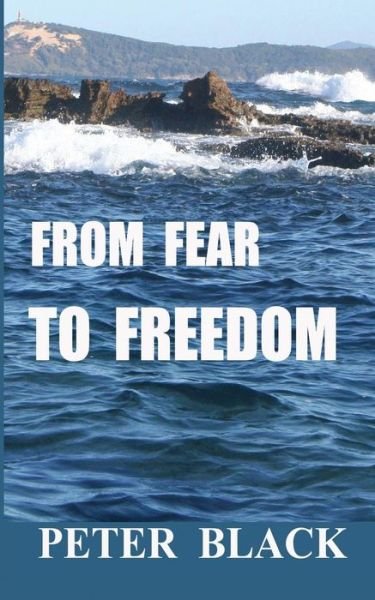 Cover for Peter Black · From Fear to Freedom (Paperback Book) (2013)