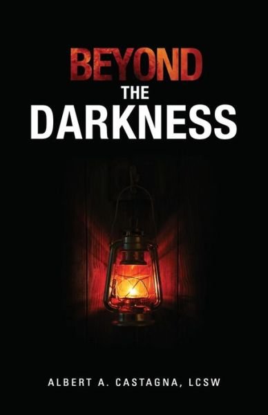 Cover for Lcsw Albert a Castagna · Beyond the Darkness (Paperback Book) (2015)