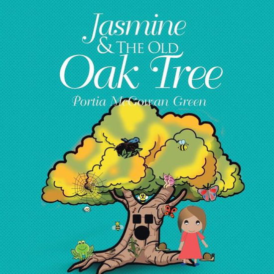 Cover for Portia Mcgowan Green · Jasmine and the Old Oak Tree (Paperback Book) (2014)