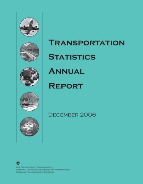 Cover for Bureau of Transportation Statistics · Transportation Statistics Annual Report: December 2006 (Paperback Book) (2014)