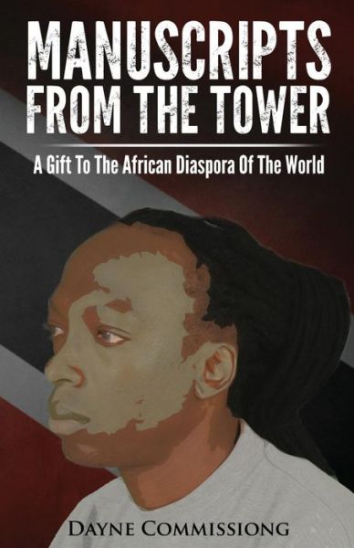 Cover for Dayne Commissiong · Manuscripts from the Tower: a Gift to the African Diaspora of the World (Pocketbok) (2014)