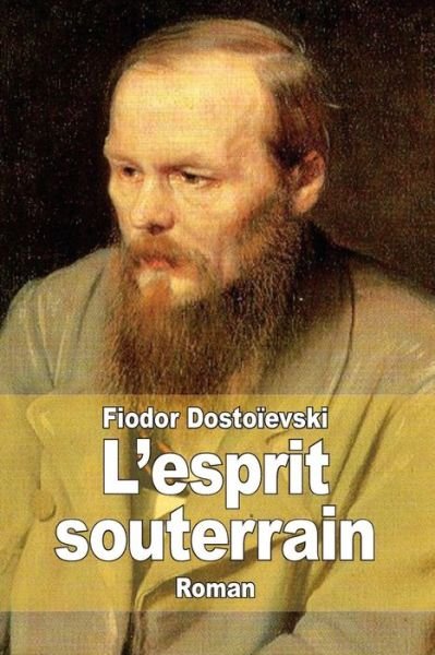 Cover for Fiodor Dostoievski · L'esprit Souterrain (Paperback Book) (2014)