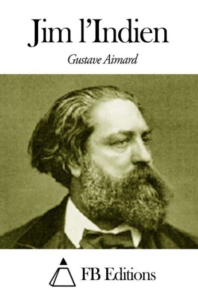 Jim L'indien - Gustave Aimard - Books - Createspace - 9781503086821 - November 3, 2014