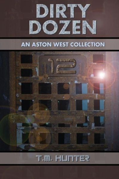 Cover for T M Hunter · Dirty Dozen: an Aston West Collection (Paperback Bog) (2015)