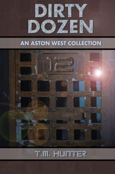 Cover for T M Hunter · Dirty Dozen: an Aston West Collection (Pocketbok) (2015)