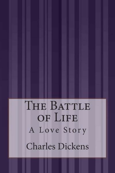 Cover for Charles Dickens · The Battle of Life: a Love Story (Pocketbok) (2014)