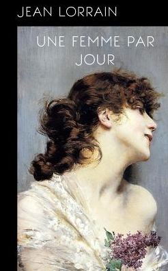 Cover for Jean Lorrain · Une Femme Par Jour (Paperback Book) (2015)