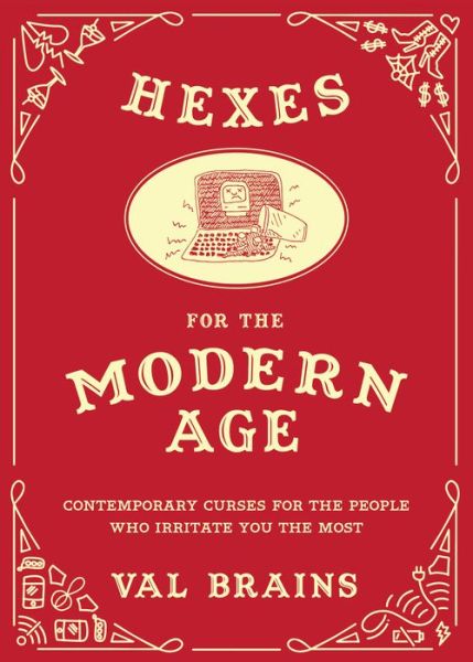 Cover for Val Brains · Hexes for the Modern Age: Contemporary Curses for the People Who Irritate You the Most (Hardcover Book) (2017)