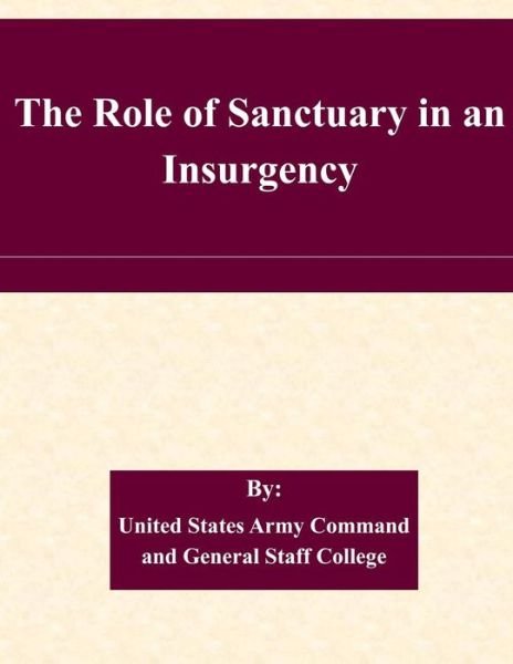Cover for United States Army Command and General S · The Role of Sanctuary in an Insurgency (Paperback Book) (2015)