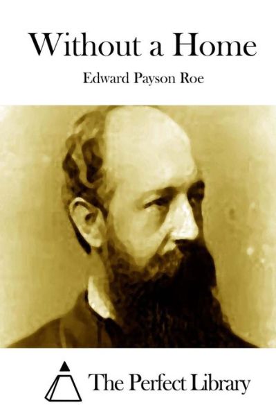 Without a Home - Edward Payson Roe - Books - Createspace - 9781512219821 - May 15, 2015