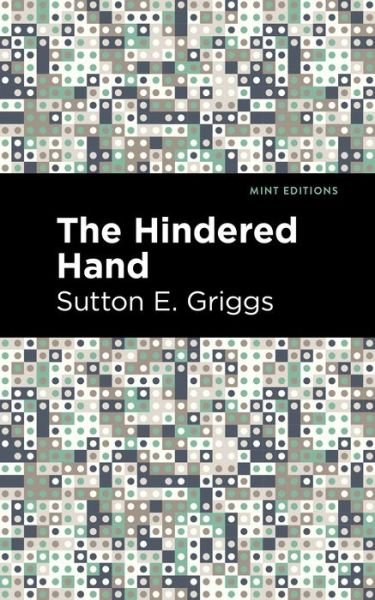 Cover for Sutton E. Griggs · The Hindered Hand - Mint Editions (Paperback Book) (2021)