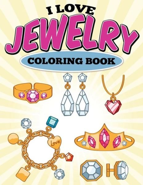 Cover for Uncle G · I Love Jewelry Coloring Book (Paperback Book) (2015)