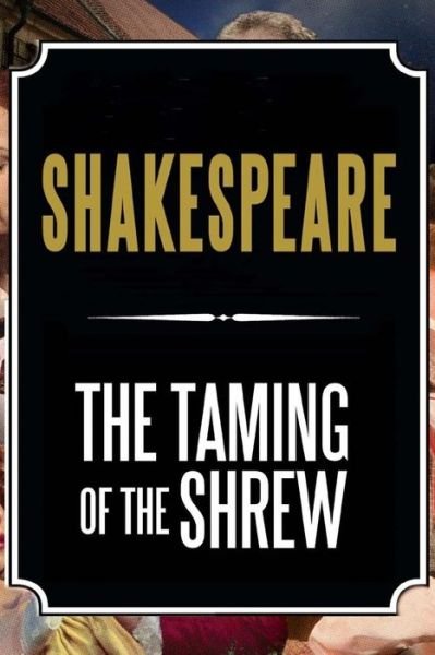 The Taming of the Shrew - William Shakespeare - Bøger - Createspace - 9781514848821 - 5. juli 2015