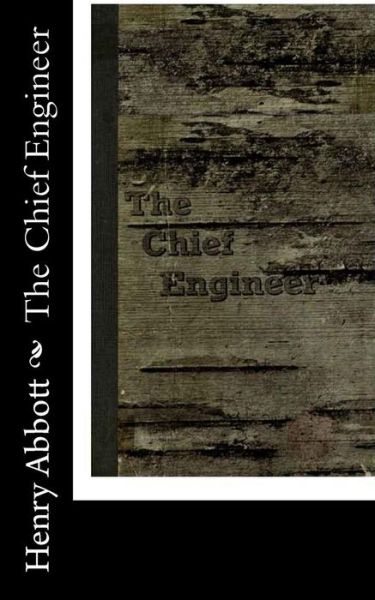 Cover for Henry Abbott · The Chief Engineer (Paperback Book) (2015)