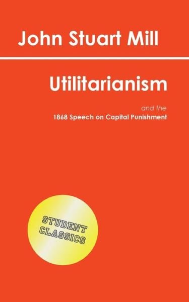 Cover for John Stuart Mill · Utilitarianism (Student Classics) (Pocketbok) (2015)