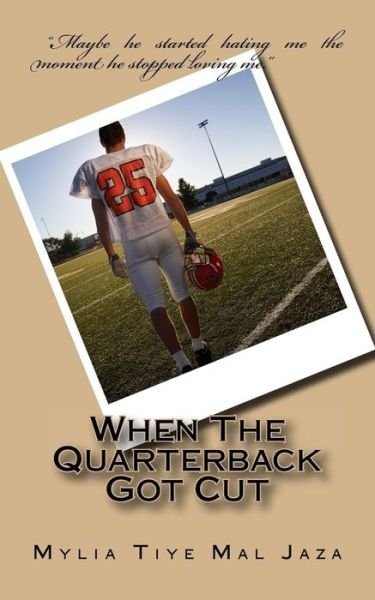 Cover for Mylia Tiye Mal Jaza · When the Quarterback Got Cut (Paperback Book) (2015)