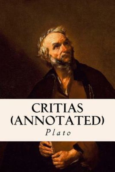 Critias (annotated) - Plato - Libros - Createspace Independent Publishing Platf - 9781518684821 - 20 de octubre de 2015