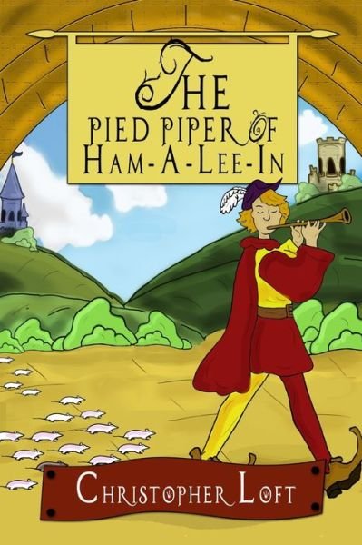 Cover for Christopher Loft · The Pied Piper of Ham-A-Lee-In (Paperback Bog) (2015)