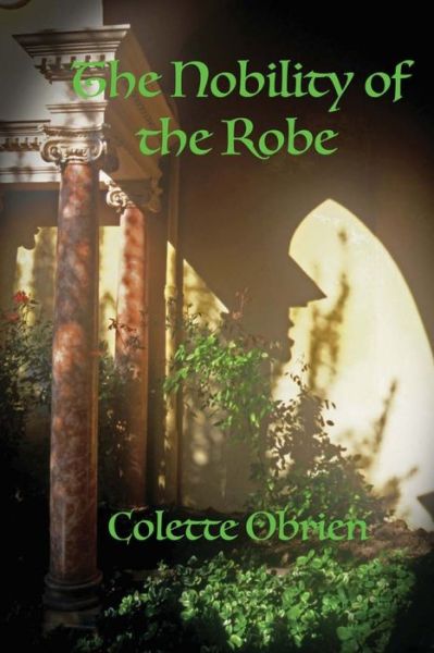 The Nobility of the Robe - Colette Obrien - Książki - Createspace Independent Publishing Platf - 9781519489821 - 9 marca 2016