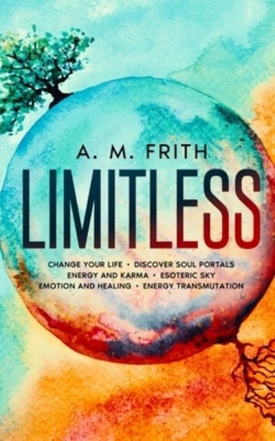 Cover for A M Frith · Limitless: Change Your Life (Paperback Book) (2016)