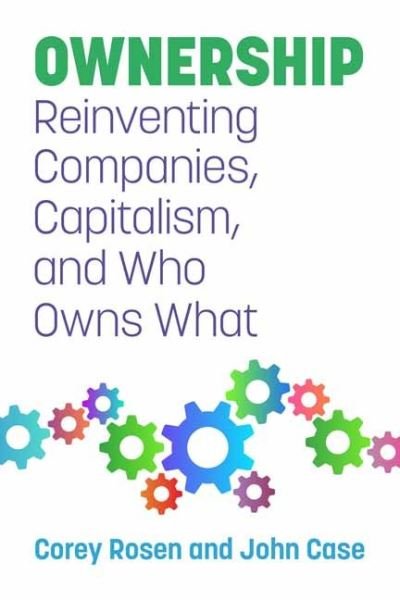 Cover for Corey Rosen · Ownership: Reinventing Companies, Capitalism, and Who Owns What (Paperback Book) (2022)