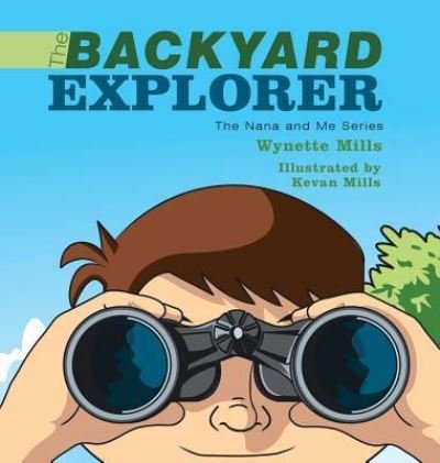 Cover for Wynette Mills · The Backyard Explorer (Hardcover bog) (2016)