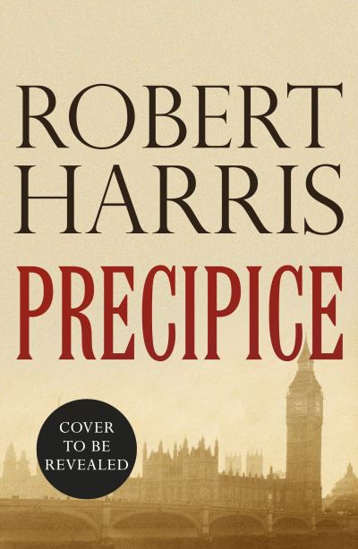 Cover for Robert Harris · Precipice: The thrilling new novel from the no.1 bestseller Robert Harris (Inbunden Bok) (2024)