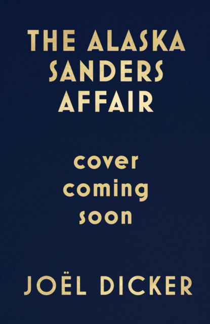 Cover for Joel Dicker · The Alaska Sanders Affair: The sequel to the worldwide phenomenon THE TRUTH ABOUT THE HARRY QUEBERT AFFAIR (Taschenbuch) (2024)