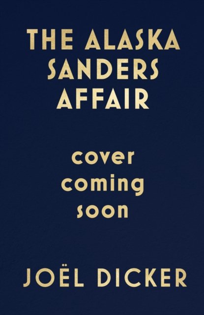 The Alaska Sanders Affair - Joel Dicker - Books - Quercus Publishing - 9781529433821 - September 12, 2024