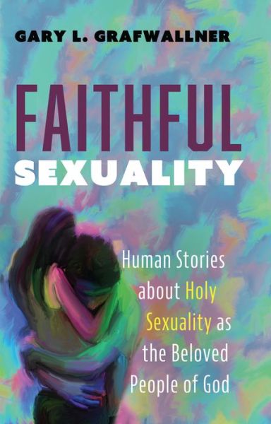 Cover for Gary L. Grafwallner · Faithful Sexuality (Book) (2019)