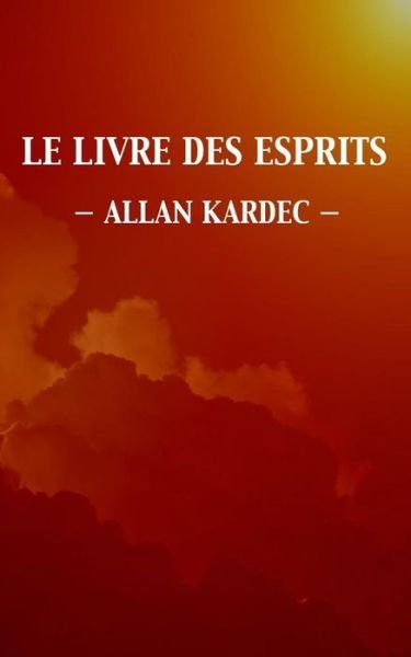 Cover for Allan Kardec · Le Livre des Esprits (Edition integrale) (Paperback Book) (2016)