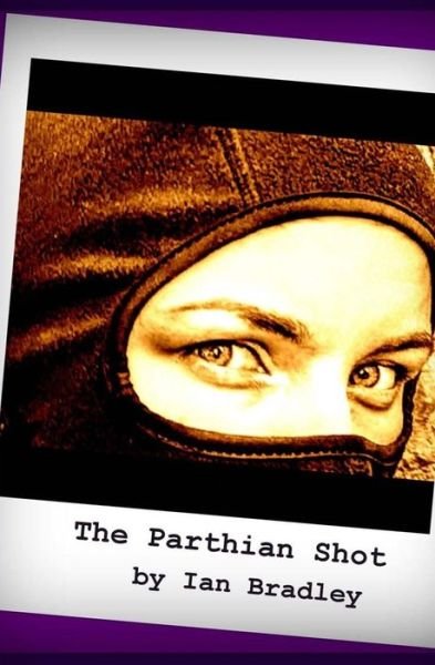 Cover for Ian Bradley · The Parthian Shot (Pocketbok) (2016)