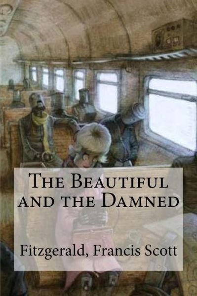 Cover for Fitzgerald Francis Scott · The Beautiful and the Damned (Paperback Book) (2016)
