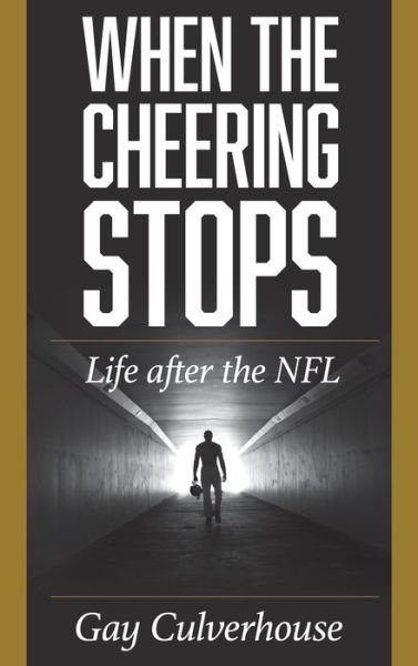Cover for Gay Culverhouse · When the Cheering Stops: Life after the NFL (Innbunden bok) (2021)