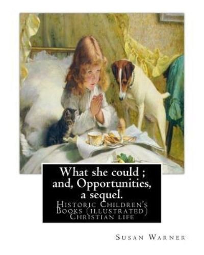 Cover for Executive Director Curator Susan Warner · What She Could; And, Opportunities, a Sequel. by (Taschenbuch) (2016)