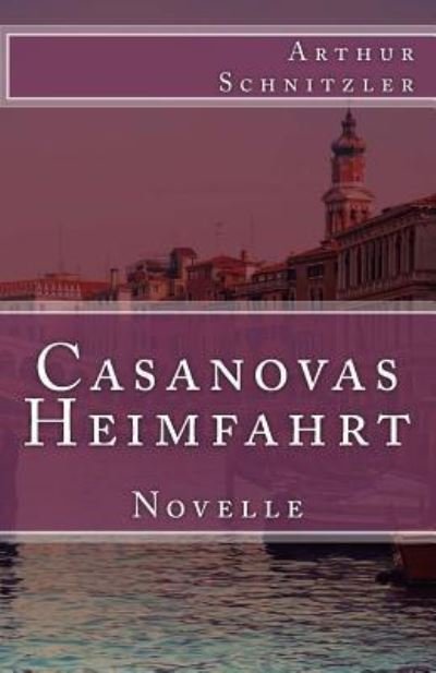 Cover for Arthur Schnitzler · Casanovas Heimfahrt (Paperback Book) (2016)