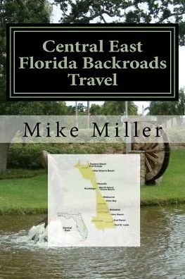 Cover for Mike Miller · Central East Florida Backroads Travel (Paperback Bog) (2017)