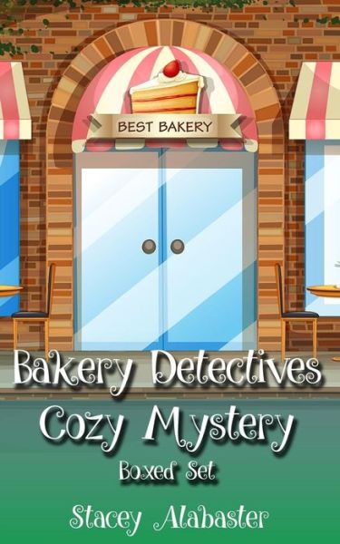 Cover for Stacey Alabaster · Bakery Detectives Cozy Mystery Boxed Set (Books 4 - 6) (Paperback Book) (2016)