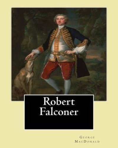 Cover for George MacDonald · Robert Falconer. By; George MacDonald (Paperback Book) (2017)