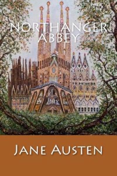 Northanger Abbey - Jane Austen - Boeken - Createspace Independent Publishing Platf - 9781544254821 - 7 maart 2017