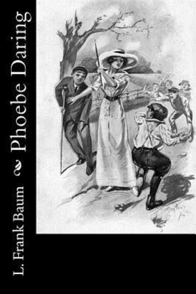 Phoebe Daring - L Frank Baum - Books - Createspace Independent Publishing Platf - 9781546557821 - May 8, 2017