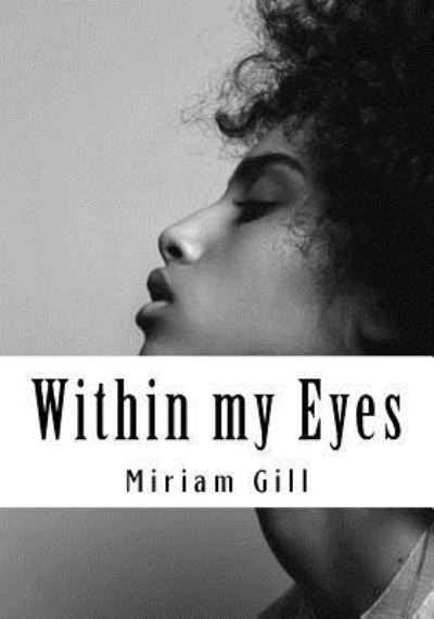 Cover for Miriam C Gill · Within my Eyes (Paperback Book) (2017)