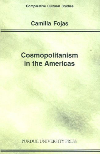 Cover for Camilla Fojas · Cosmopolitanism in the Americas - Comparative Cultural Studies (Paperback Book) (2005)